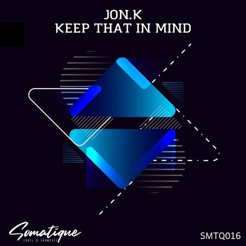 Jon.K - Keep That In Mind [SMTQ016]